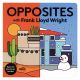 Opposites with Frank Lloyd Wright Board Book