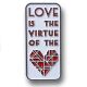 Frank Lloyd Wright Love is the Virtue of the Heart Lapel Pin